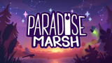 7 Magical Reasons Paradise Marsh Is the Most Peaceful Hidden Gem You Need to Play