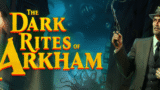 7 Dark Secrets That Make The Dark Rites of Arkham a Must-Play Horror Experience